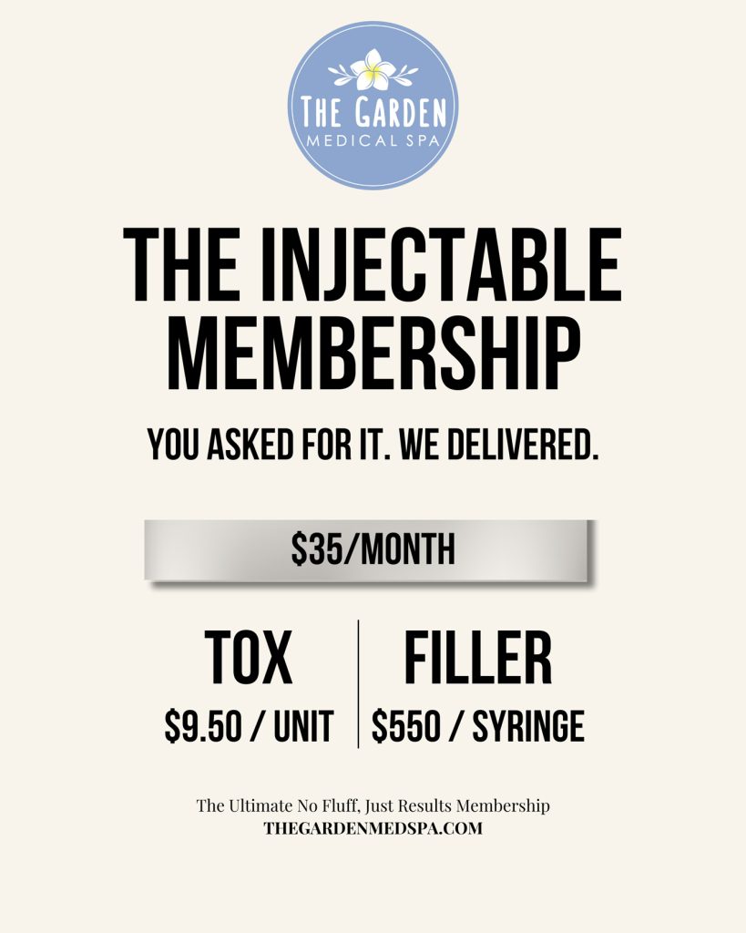 The Injectable Membership: You asked for it. We delivered. $35 per month; TOX - $9.50 per unit; FILLER - $550 per syringe
