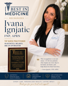 Best In Medicine recognizes Ivana Ignjatic Top Nurse Practitioner in Aesthetic, Wellness and Life Optimization.