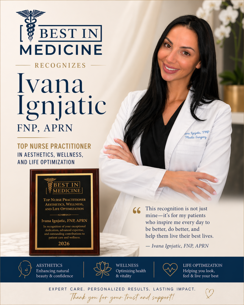 Best In Medicine recognizes Ivana Ignjatic Top Nurse Practioner in Aesthetic, Wellness and Life Optimization.